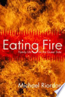 Eating fire : family life, on the queer side /