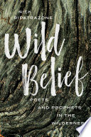 Wild belief : poets and prophets in the wilderness /