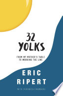 32 yolks : from my mother's table to working the line /