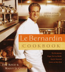 Le Bernardin cookbook : four-star simplicity /