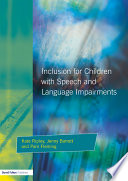 Inclusion for children with speech and language impairments : accessing the curriculum and promoting personal and social development /