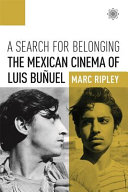 A search for belonging : the Mexican cinema of Luis Buñuel /