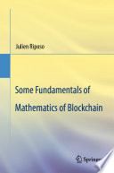 Some Fundamentals of Mathematics of Blockchain /