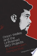 Orson Welles and the unfinished RKO projects : a postmodern perspective /