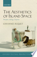 The aesthetics of island space : perception, ideology, geopoetics /