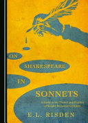 On Shakespeare in sonnets : a study in the theory and practice of reader response criticism /