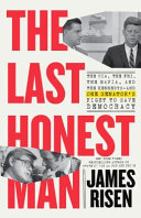 The last honest man : the CIA, the FBI, the mafia, and the Kennedys--and one senator's fight to save democracy /