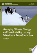 Managing Climate Change and Sustainability through Behavioural Transformation /