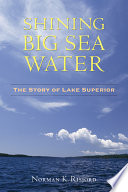 Shining big sea water : the story of Lake Superior /