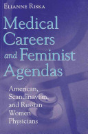 Medical careers and feminist agendas : American, Scandinavian, and Russian women physicians /