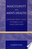 Masculinity and men's health : coronary heart disease in medical and public discourse /