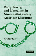 Race, slavery, and liberalism in nineteenth-century American literature /