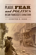 Plague, fear, and politics in San Francisco's Chinatown /
