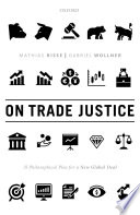 On trade justice : a philosophical plea for a new global deal /
