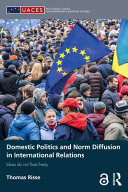 Domestic politics and norm diffusion in international relations : ideas do not float freely /