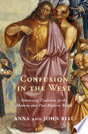 Confusion in the West : retrieving tradition in the modern and post-modern world /