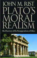 Plato's moral realism : the discovery of the presuppositions of ethics /