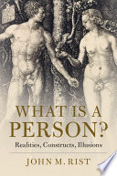 What is a person? : realities, constructs, illusions /