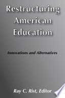 Restructuring American education ; innovations and alternatives /