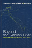 Beyond the Kalman filter : particle filters for tracking applications /