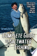 The complete guide to saltwater fishing : how to catch striped bass, sharks, tuna, salmon, ling cod, and more /