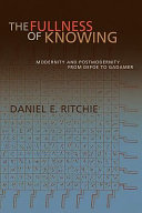 The fullness of knowing : modernity and postmodernity from Defoe to Gadamer /