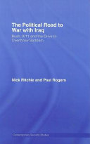 The political road to war with Iraq : Bush, 9/11 and the drive to overthrow Saddam /