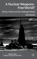 A nuclear weapons-free world? : Britain, Trident and the challenges ahead /