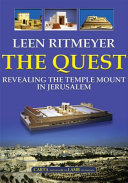 The quest : revealing the Temple Mount in Jerusalem /