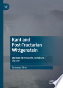 Kant and Post-Tractarian Wittgenstein : Transcendentalism, Idealism, Illusion  /