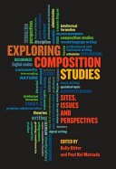 Exploring composition studies : sites, issues, and perspectives /