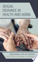 Sexual deviance in health and aging : uncovering later life intimacy /
