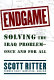 Endgame : solving the Iraq problem--once and for all /