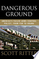 Dangerous ground : America's failed arms control policy, from FDR to Obama /