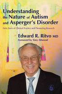 Understanding the nature of autism and Asperger's disorder : forty years of clinical practice and pioneering research /