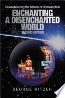 Enchanting a disenchanted world : revolutionizing the means of consumption /