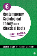 Contemporary sociological theory and its classical roots : the basics /