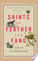 Saints of feather and fang : how the animals we love and fear connect us to God /