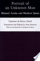 Portrait of an unknown man : Manuel Azaña and modern Spain /
