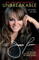 Unbreakable : my story, my way : a memoir /