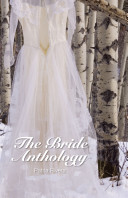 The bride anthology : a tidy treatise on love and its malfunctions /