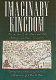 Imaginary kingdom : Texas as seen by the Rivera and Rubí military expeditions, 1727 and 1767 /