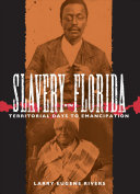 Slavery in Florida : territorial days to emancipation /