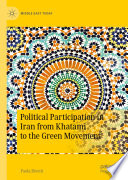 Political Participation in Iran from Khatami to the Green Movement /