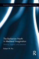 The Barbarian North in Medieval imagination : ethnicity, legend, and literature /