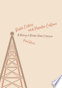 Radio Critics and Popular Culture : A History of British Radio Criticism /