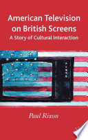 American Television on British Screens : A Story of Cultural Interaction /