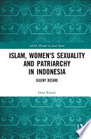 Islam, women's sexuality and patriarchy in Indonesia : silent desire /
