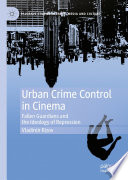 Urban Crime Control in Cinema : Fallen Guardians and the Ideology of Repression /