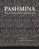 Pashmina : the Kashmir shawl and beyond /